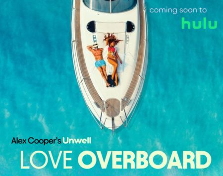 Love Overboard - Alex Cooper, Unwell Productions & Hulu