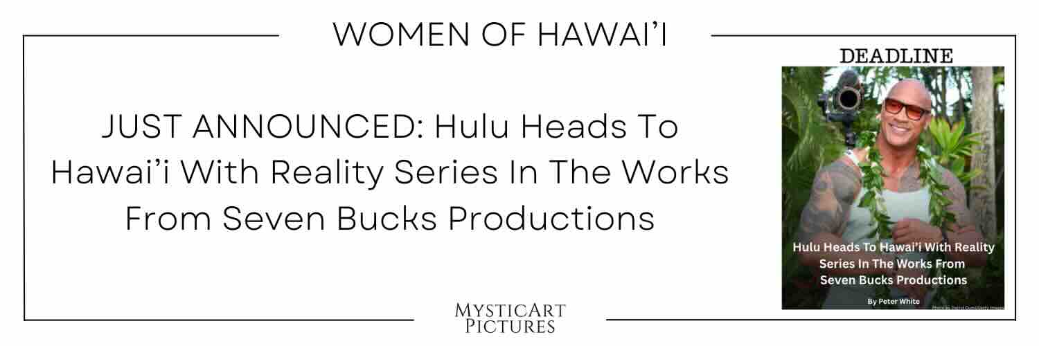 Image related to JUST ANNOUNCED: Hulu Heads To Hawai’i With Reality Series In The Works From Seven Bucks Productions